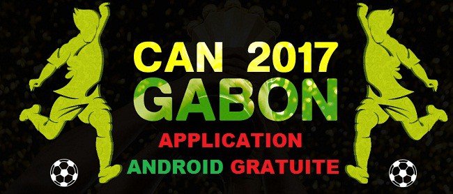 APPLICATION ANDROID GRATUITE regarder match can 2017 Gabon APPLICATION ANDROID GRATUITE regarder match can 2017 Gabon