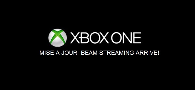 Beam streaming: Nouvelle mise à jour Xbox One disponible