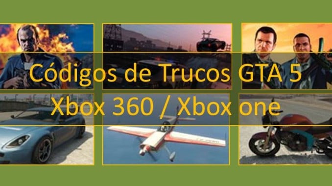 código de trucos gta 5 xbox 360 xbox one vehículos, Todas las armas, Invencibilidad, Policía y otros personajes trucos en español